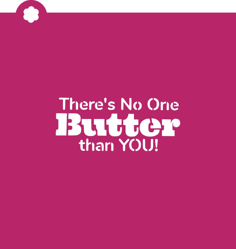 There’s no one butter than you stencil with bold white text on a vibrant magenta background and a small white flower emblem