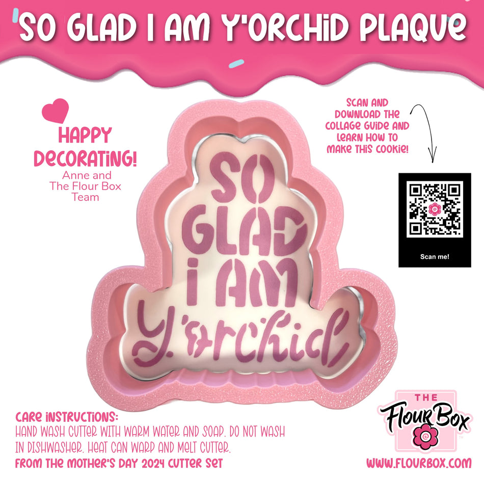 So Glad I am Y'orchid Plaque Cookie Cutter with Stencil