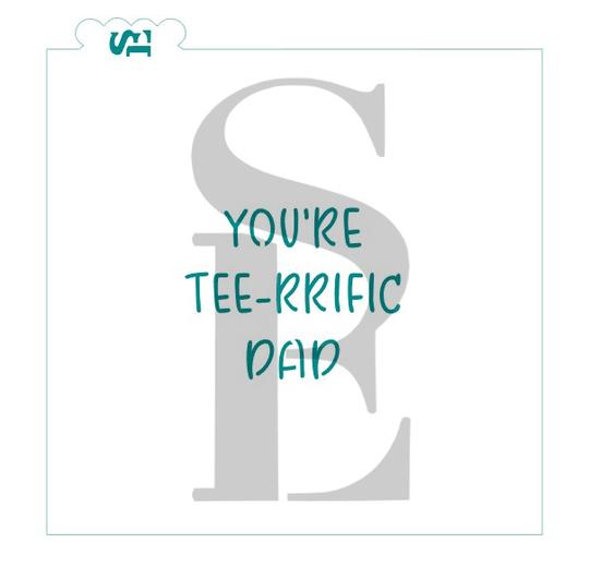 You're Tee-rrific Dad SE Stencil