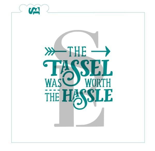 The Tassel was Worth the Hassle SE Stencil