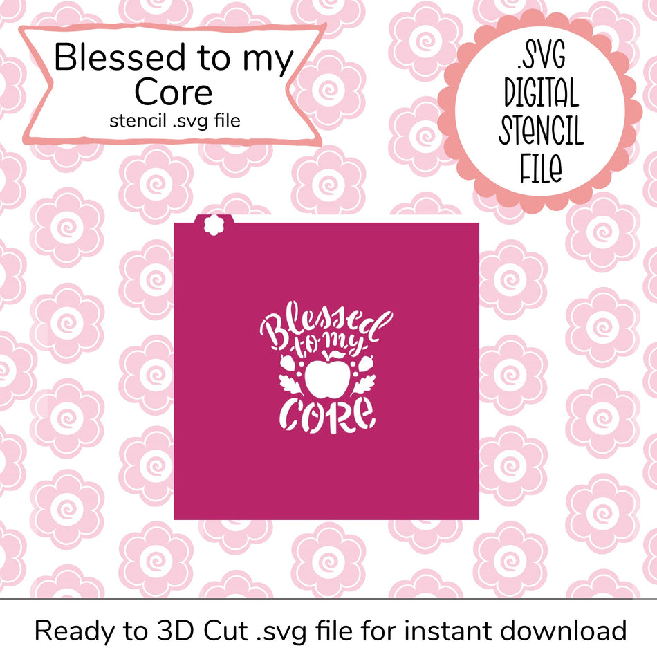 Blessed to My Core SVG Stencil (digital file)