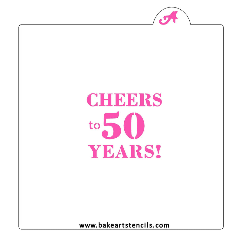 Cheers to 50 Years BakeArt Stencil