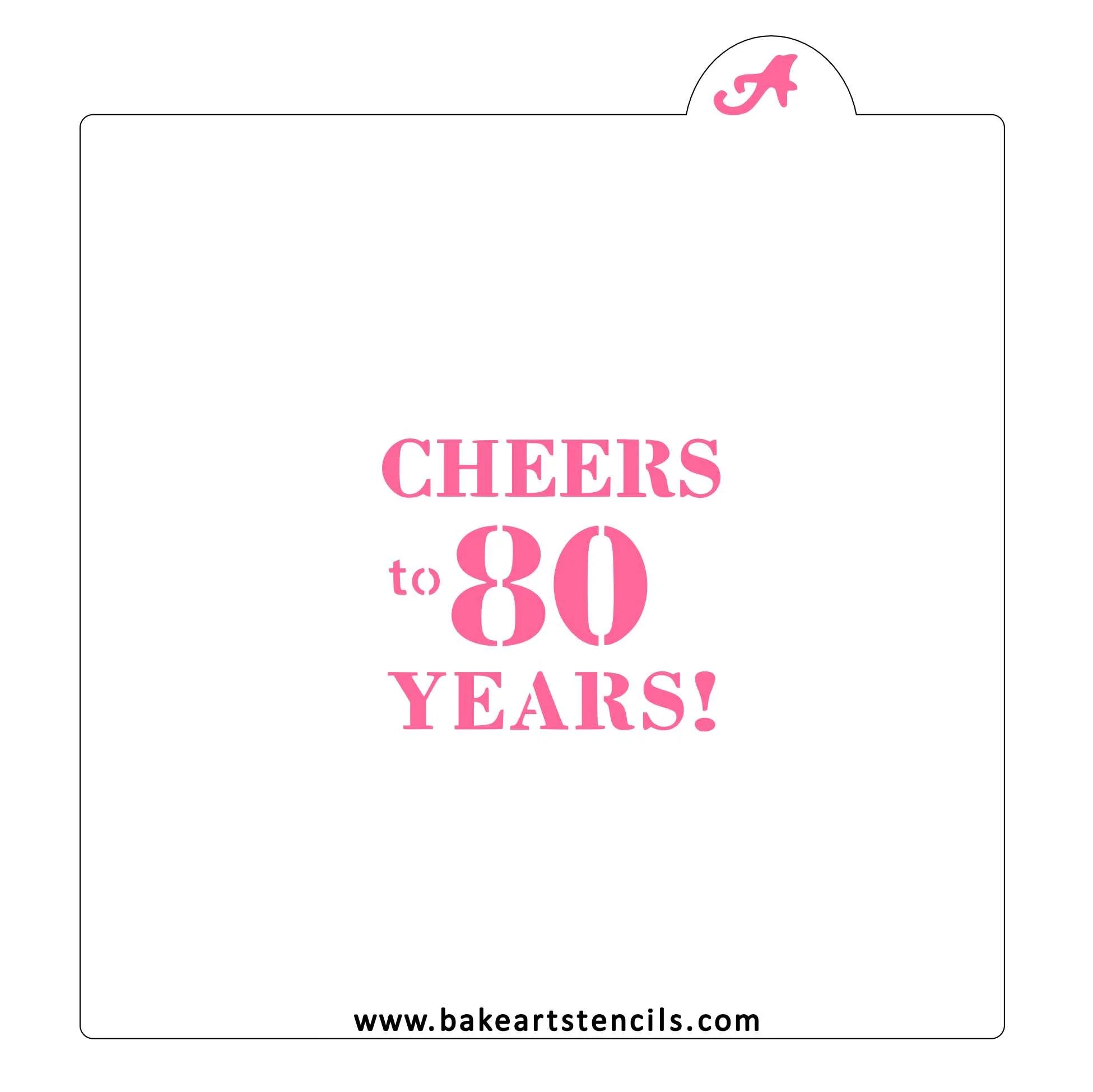 Cheers to 80 Years BakeArt Stencil