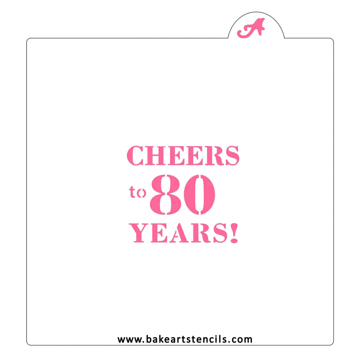Cheers to 80 Years BakeArt Stencil
