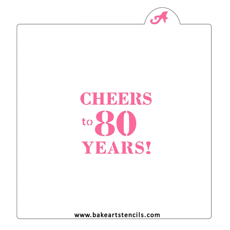 Cheers to 80 Years BakeArt Stencil