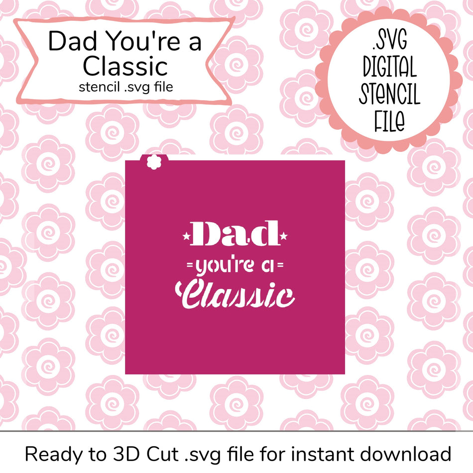 Dad You're a Classic SVG Stencil (digital file)