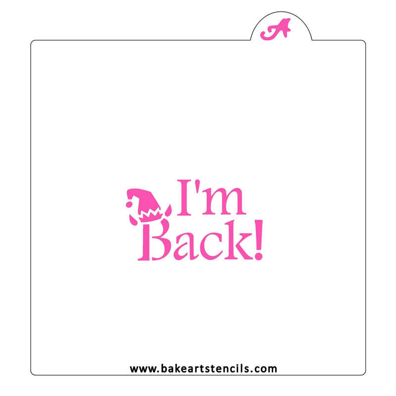 I'm Back BakeArt Stencil
