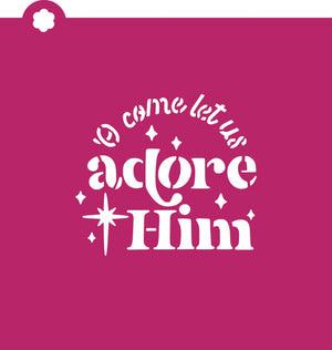 O Come Let Us Adore Him Stencil