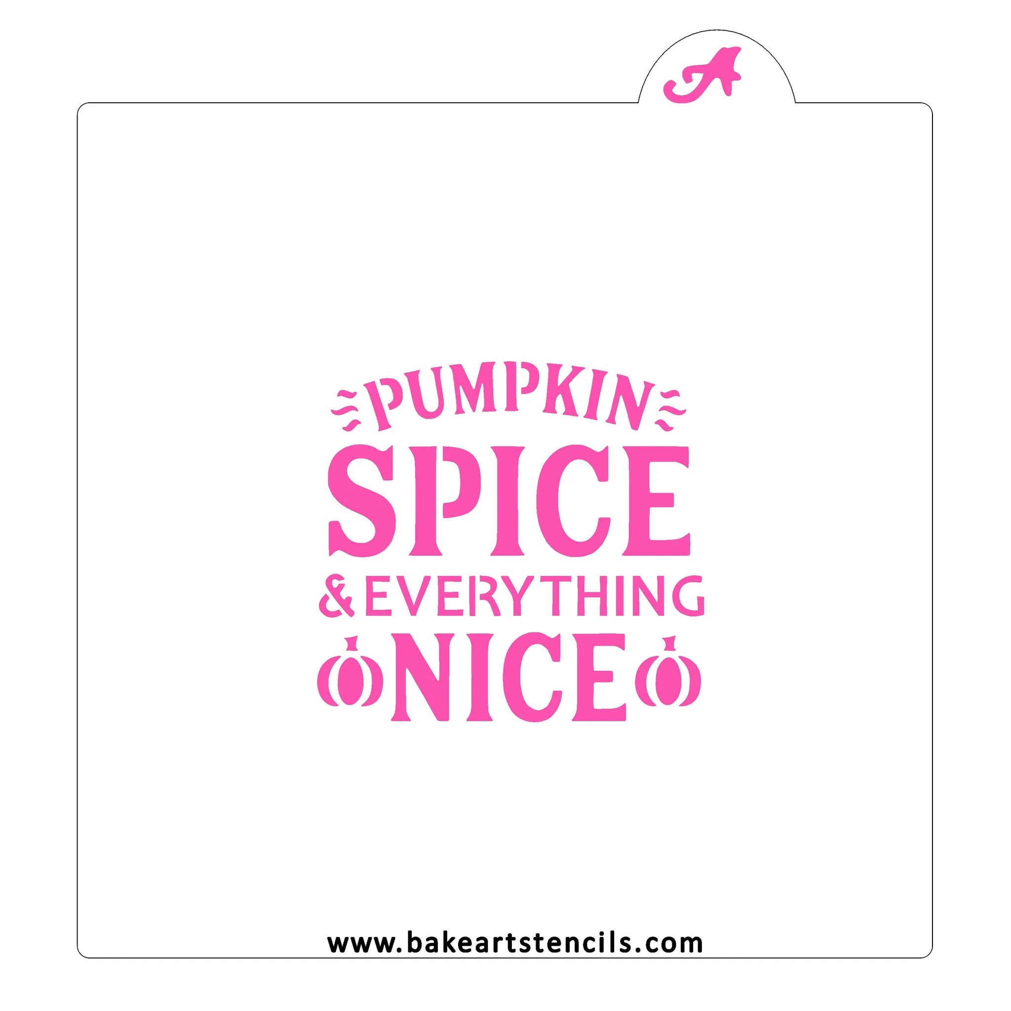 Pumpkin Spice and Everything Nice BakeArt Stencil