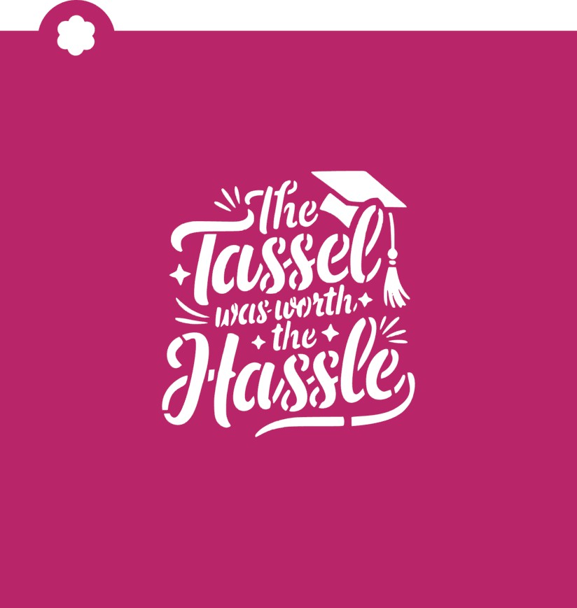 The Tassel was Worth the Hassle Stencil