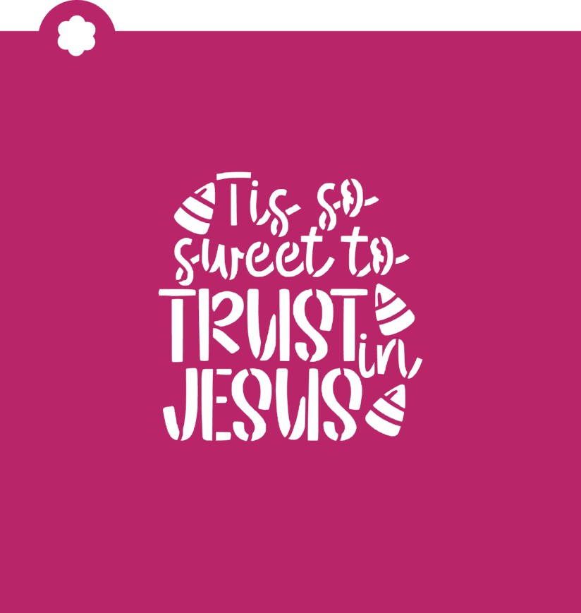 Tis so Sweet to Trust in Jesus Flour Box Stencil
