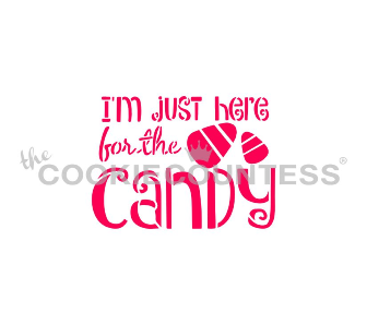 I'm Just Here for the Candy Stencil