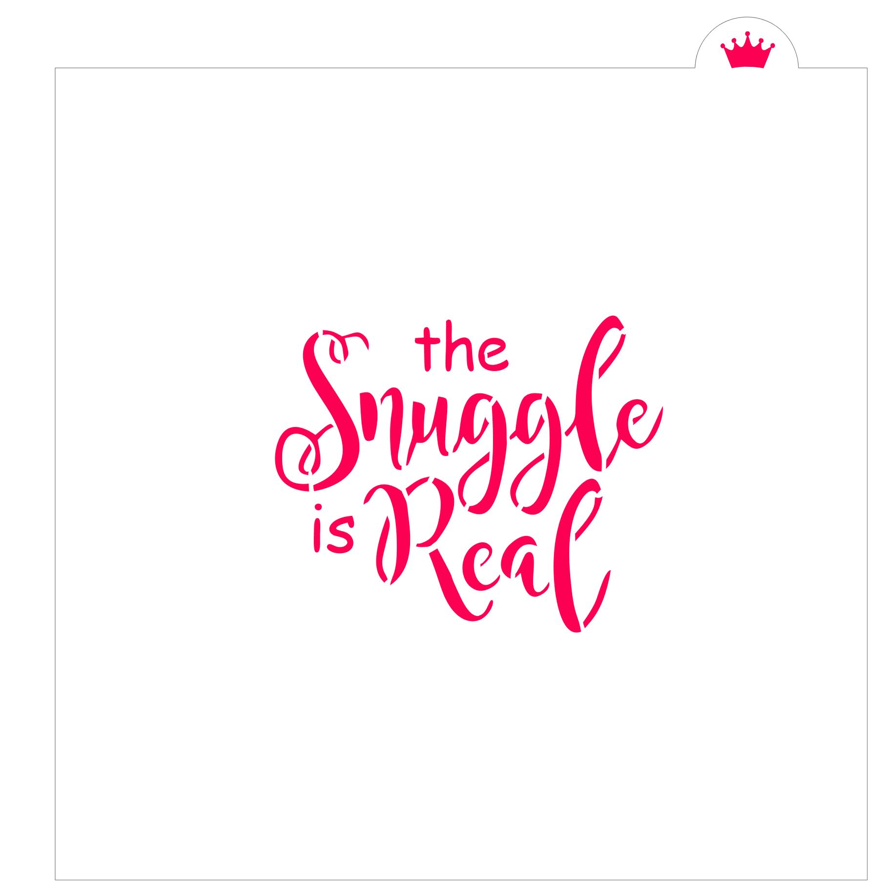 Snuggle is Real Stencil The Flour Box