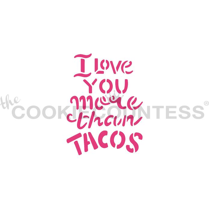I Love You More Than Tacos Stencil