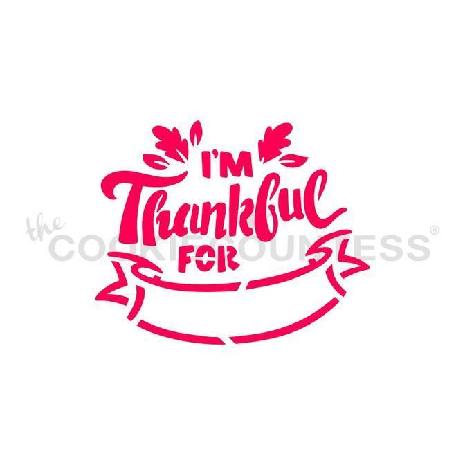 I'm Thankful For DWC/PYO Stencil